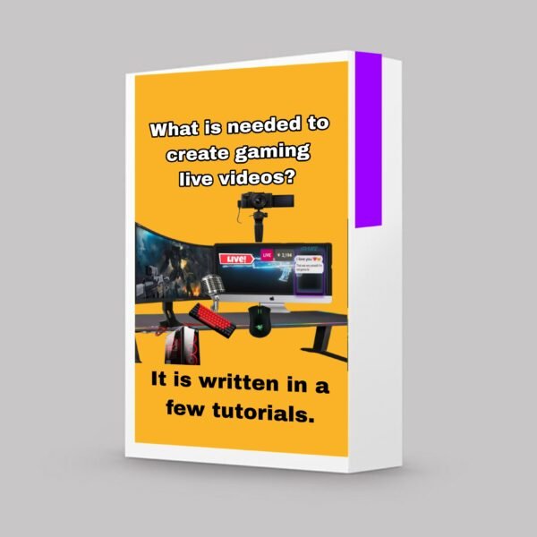 What is needed to create gaming live videos tutorial E-book